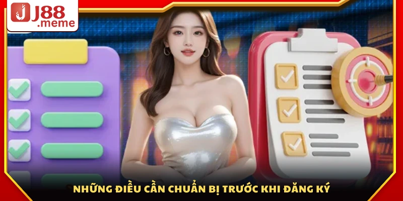 Chuẩn bị thông tin cần thiết trước khi đăng ký J88 