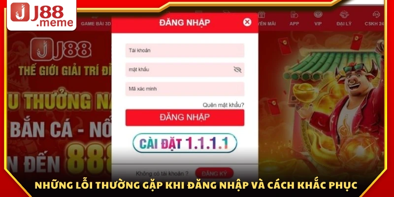 Các sự cố phổ biến khi đăng nhập và hướng xử lý