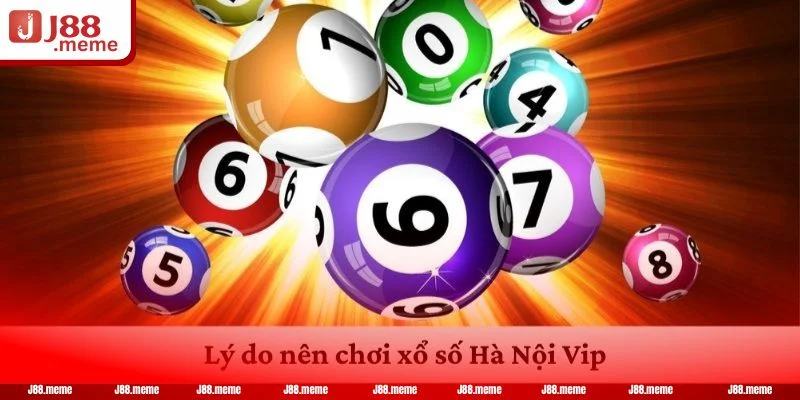 Xổ Số Hà Nội VIP - Trực Tiếp Đài Quay Từ Nhà Cái J88 3 Có nhiều lý do bạn nên tham gia soi cầu với đài Hà Nội VIP.