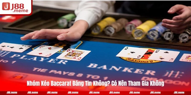 Nhóm Kéo Baccarat Đáng Tin Không? Có Nên Tham Gia Không? 1 Nhóm Kéo Baccarat Đáng Tin Không? Có Nên Tham Gia Không?